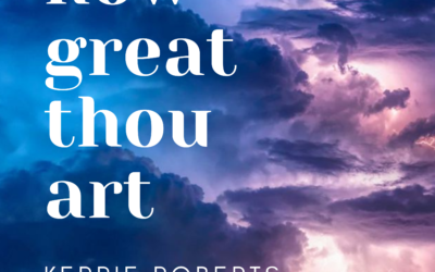 Kerrie Roberts Releases “How Great Thou Art”